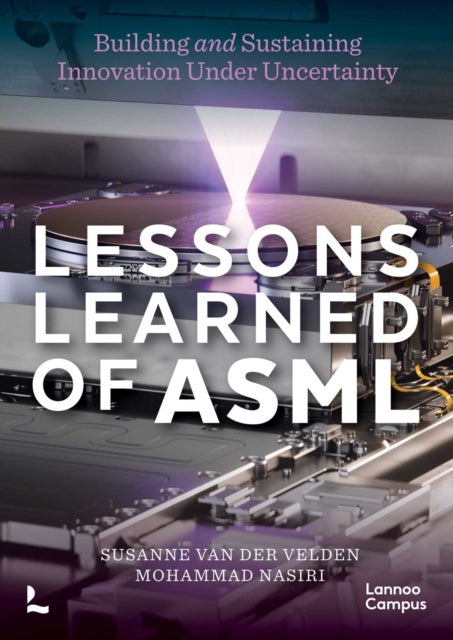 Lessons Learned of ASML - Building & Sustaining Innovation Under Uncertainty