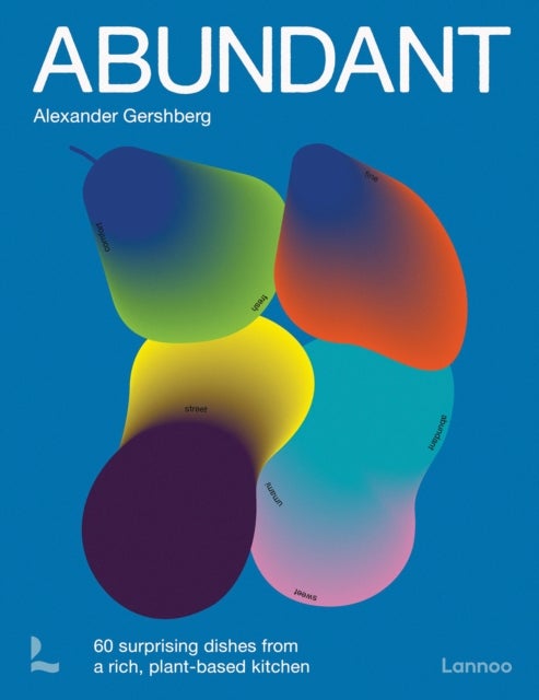 Abundant - 60 surprising dishes from a rich, plant-based kitchen