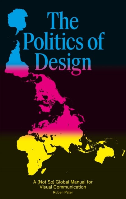 The Politics of Design - A (Not So) Global Design Manual for Visual Communication