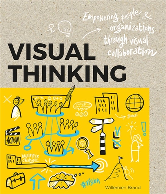 Visual Thinking - Empowering People and Organisations throughVisual Collaboration