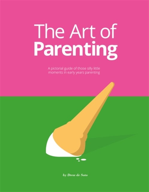 The Art of Parenting - The Things They Don’t Tell You