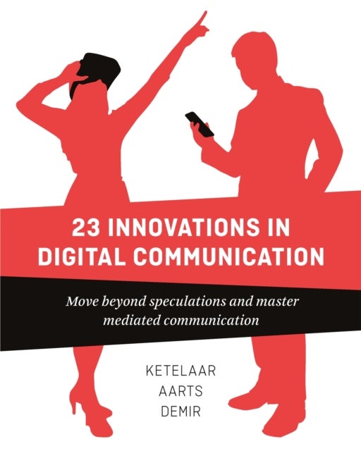 23 Innovations in Digital Communication - Move Beyond Speculations and Master Mediated Communication