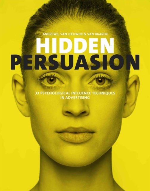 Hidden Persuasion - 33 Psychological Influences Techniques in Advertising