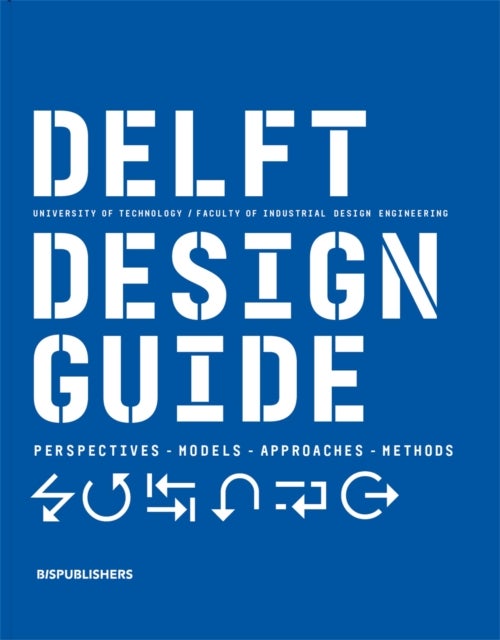 Delft Design Guide (revised edition) - Perspectives - Models - Approaches - Methods