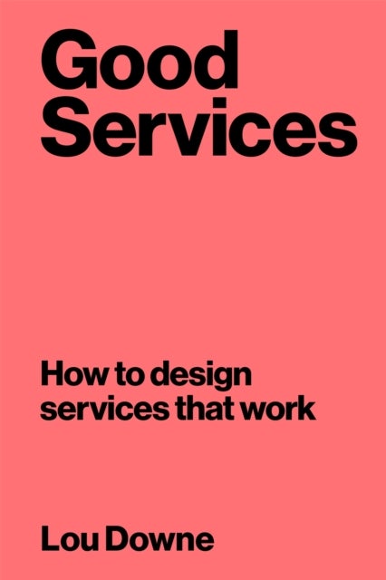 Good Services - How to Design Services That Work