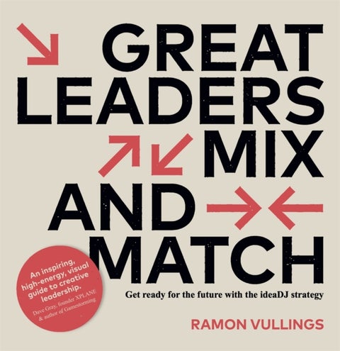 Great Leaders Mix and Match - Get ready for the future with the ideaDJ strategy