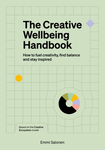 The Creative Wellbeing Handbook - How to fuel creativity, find balance and stay inspired