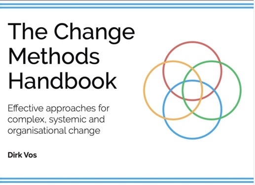 The Change Methods Handbook - Effective approaches for complex, systemic and organisational change
