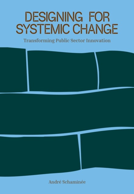 Designing for Systemic Change - Transforming Public Sector Innovation