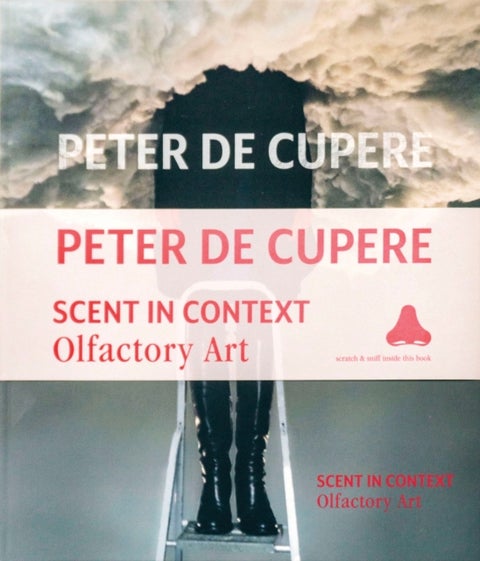 Peter de Cupere - Scent in Context: Olfactory Art