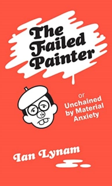 The Failed Painter - Or: Unchained by Material Anxiety