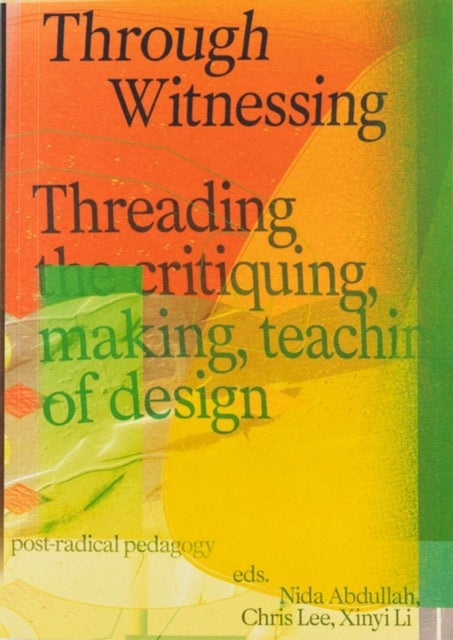 Through Witnessing - Threading the critiquing, making, teaching of design