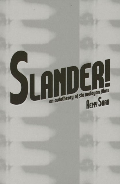 Slander! - An Autotheory of Six Malayan Films