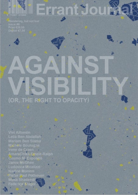 Errant Journal - Against Visibility (or, the Right to Opacity)