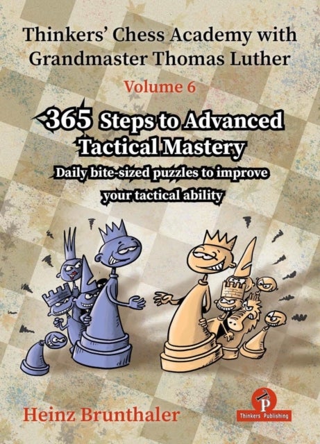 Thinkers' Chess Academy with Grandmaster Thomas Luther - Volume 6 - 365 Steps to Advanced Tactical Mastery