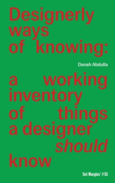 Designerly ways of knowing - a working inventory of things a designer should know