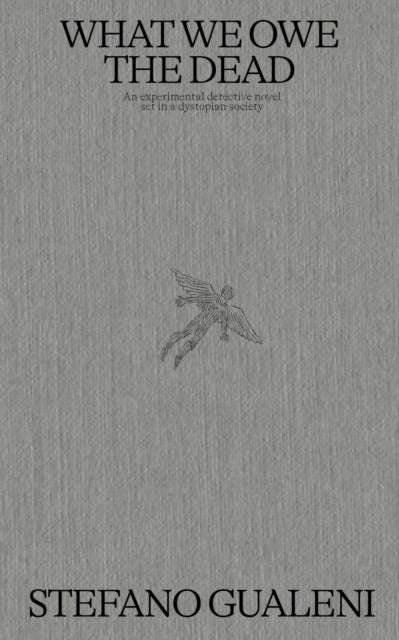 What We Owe the Dead - An experimental detective novel set in a dystopian society