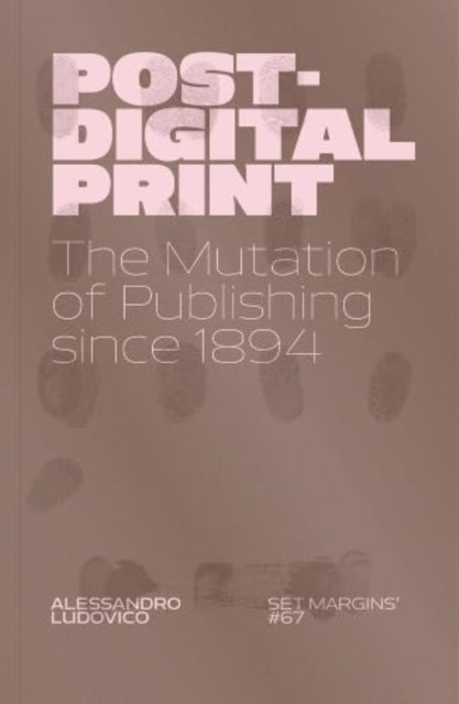 Post-Digital Print - The Mutation of Publishing since 1894