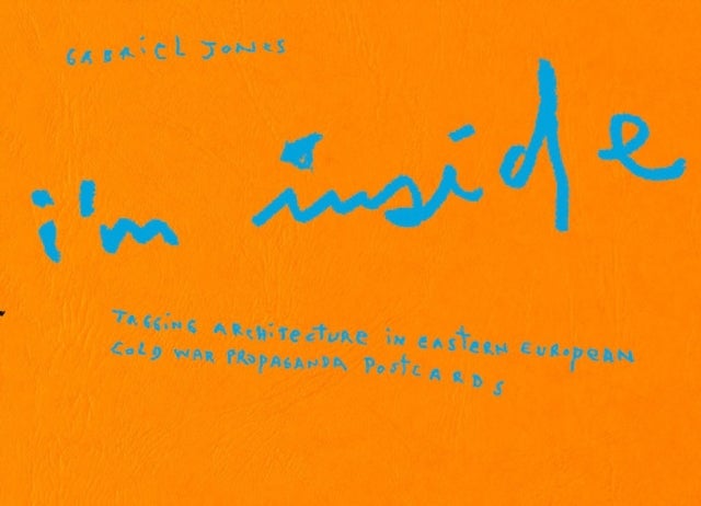 I’m Inside - Tagging architecture in Eastern European cold war propaganda postcards