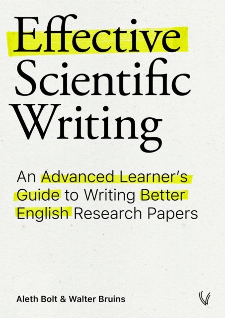 Effective Scientific Writing - An Advanced Learner's Guide to Writing Better English Research Papers
