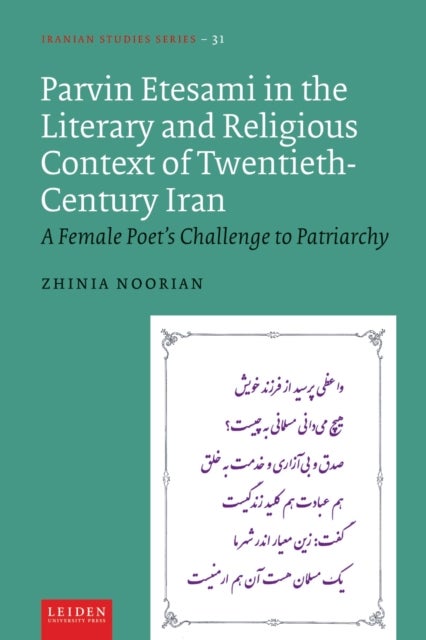 Parvin Etesami in the Literary and Religious Context of Twentieth-Century Iran - A Female Poet's Challenge to Patriarchy
