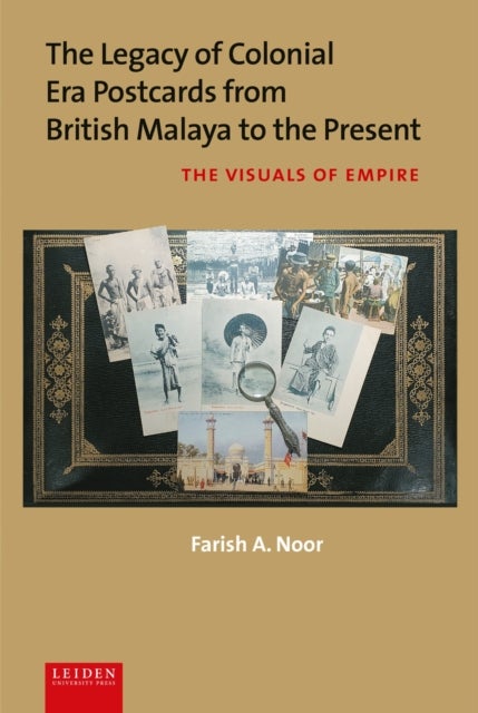 The Legacy of Colonial Era Postcards from British Malaya to the Present - The Visuals of Empire