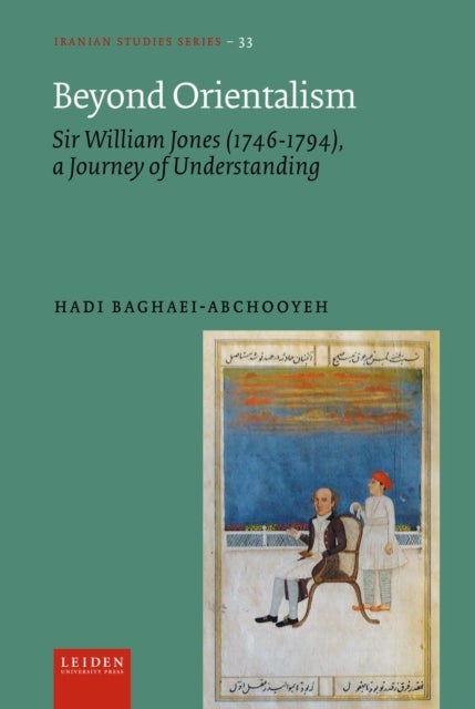 Beyond Orientalism - Sir William Jones (1746-1794), a Journey of Understanding