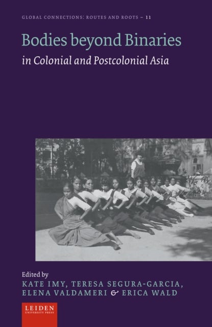 Bodies beyond Binaries - in Colonial and Postcolonial Asia