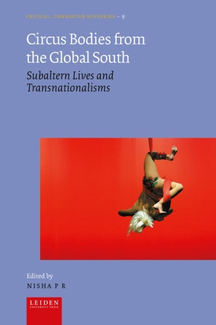 Circus Bodies from the Global South - Subaltern Lives and Transnationalisms