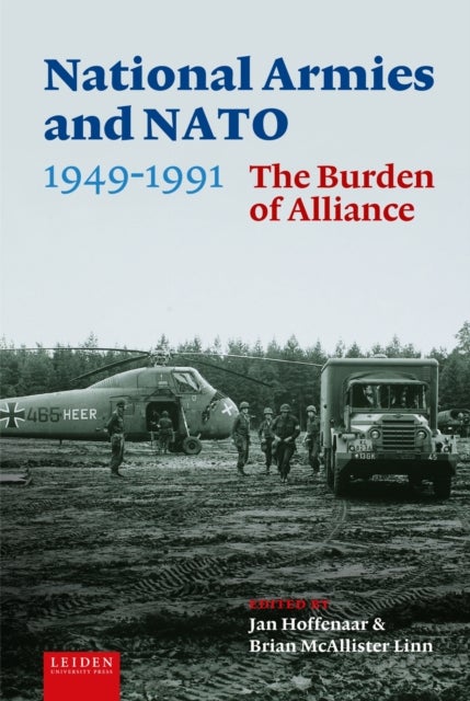 National Armies and NATO, 1949-1991 - The Burden of Alliance