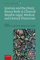 Intersex and the (Non)Binary Body in Classical Muslim Legal, Medical, and Literary Discourses