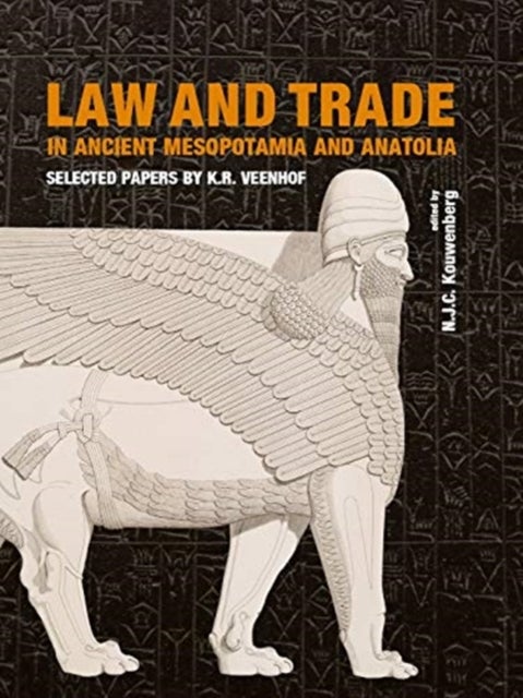 Law and Trade in Ancient Mesopotamia and Anatolia - Selected Papers by K.R. Veenhof