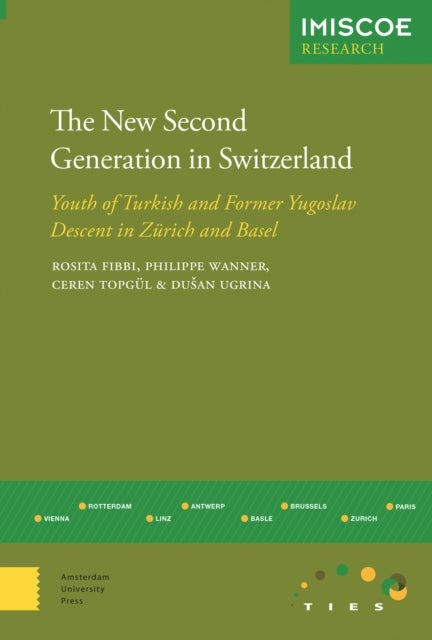 The New Second Generation in Switzerland - Youth of Turkish and Former Yugoslav Descent in Zurich and Basel