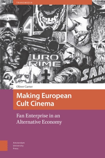 Making European Cult Cinema - Fan Enterprise in an Alternative Economy
