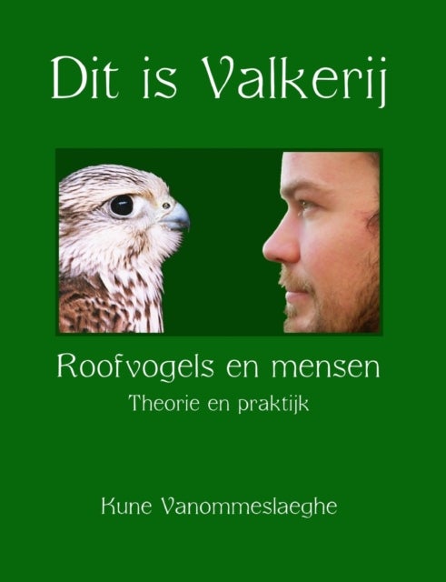 Dit is Valkerij, Roofvogels En Mensen, Theorie En Praktijk