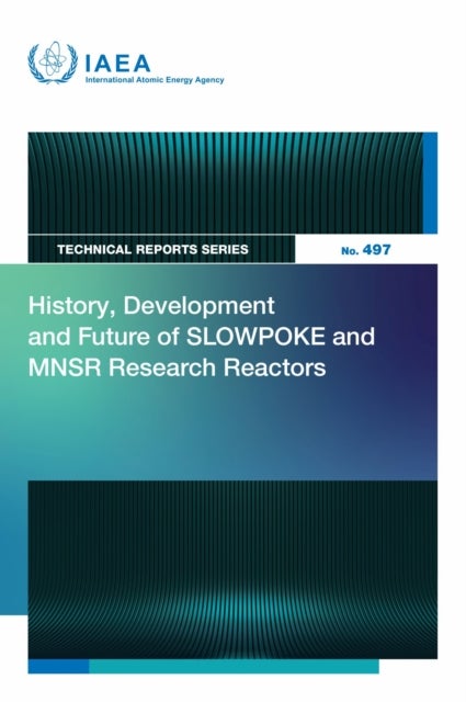 History, Development and Future of SLOWPOKE and MNSR Research Reactors