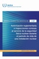 Autorizacion Reglamentaria E Inspecciones Conexas Al Servicio De La Seguridad Fisica Nuclear Durante El Periodo De Vida De Una Instalacion Nuclear