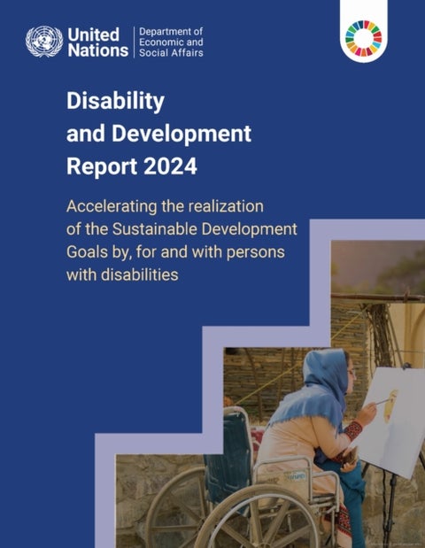 Disability and Development Report 2024 - Accelerating the Realization of the Sustainable Development Goals by, for and with Persons with Disabilities
