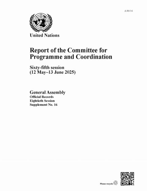 Report of the Committee for Programme and Coordination - Sixty-fifth Session (12 May–13 June 2025)