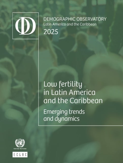 Latin America and the Caribbean Demographic Observatory 2025 - Low Fertility in Latin America and the Caribbean: Emerging Trends and Dynamics