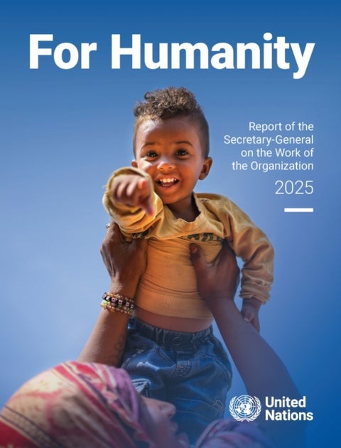 Report of the Secretary-General on the Work of the Organization 2025 - For Humanity