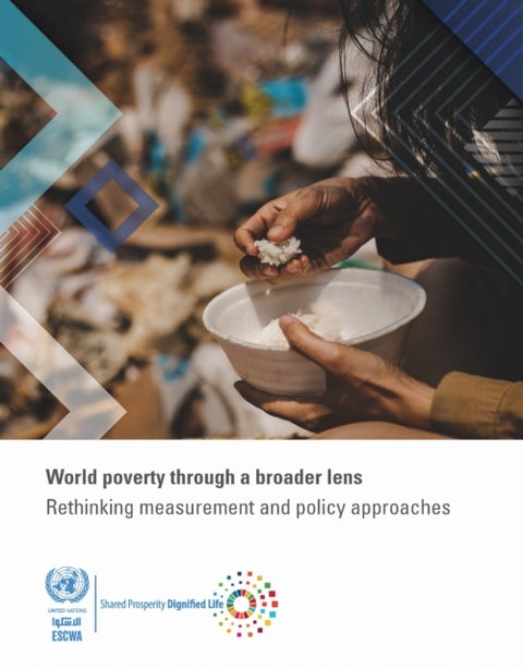 World Poverty Through a Broader Lens - Rethinking Measurement and Policy Approaches