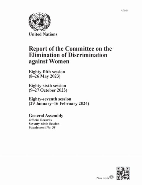 Report of the Committee on the Elimination of Discrimination Against Women, Seventy-ninth Session - Eighty-fifth Session (8–26 May 2023), Eighty-sixth Session (9–27 October 2023), Eighty-seventh Session (29 January–16 February 2024)