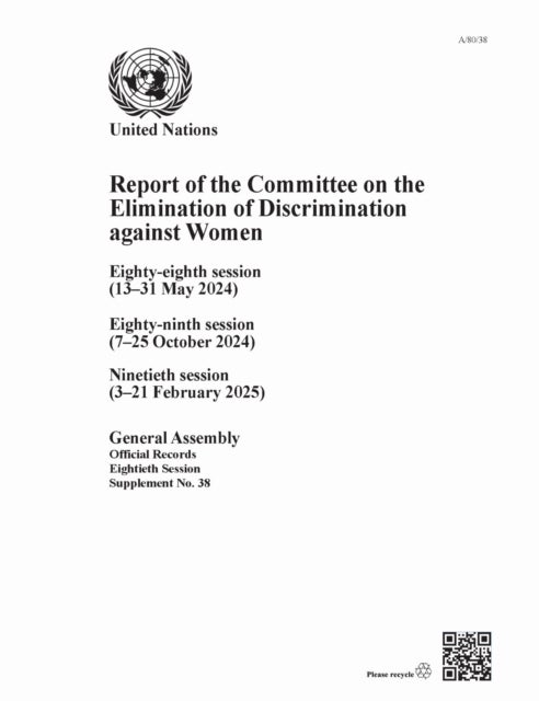 Report of the Committee on the Elimination of Discrimination Against Women, Eightieth Session - Eighty-eighth Session (13–31 May 2024), Eighty-ninth Session (7–25 October 2024), Ninetieth Session (3–21 February 2025)