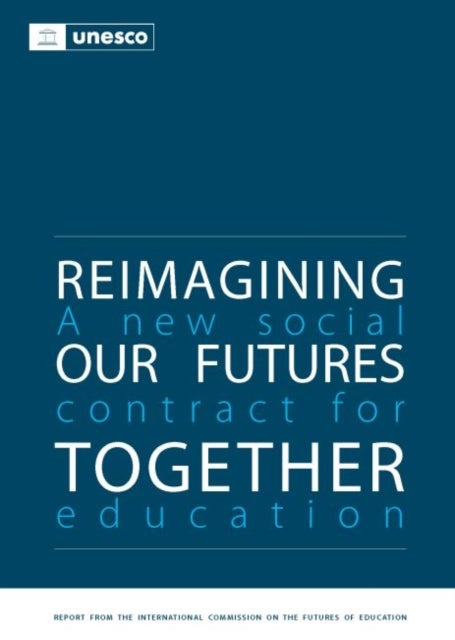 Reimagining Our Futures Together - A New Social Contract for Education