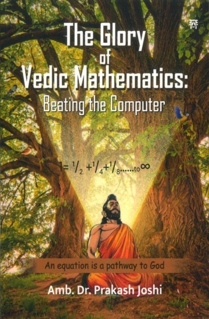 The Glory of Vedic Mathematics