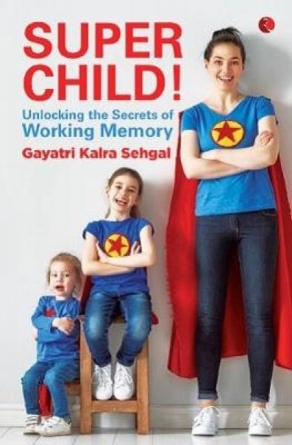 SUPER CHILD - Unlocking the Secrets of Working Memory