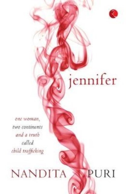 Jennifer - One Woman, Two Continents and a Truth Called Child Trafficking