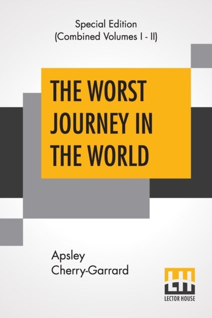 The Worst Journey In The World (Complete) - Antarctic 1910-1913