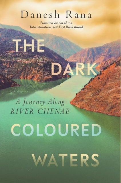 The Dark-Coloured Waters - A Journey Along River Chenab